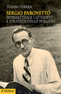 Presentazione del volume di Tiziano Torresi “Sergio Paronetto. Intellettuale cattolico e stratega dello sviluppo” 18 MAGGIO